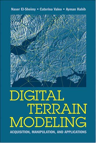 digital terrain modeling acquisition manipulation and applications artech house remote sensing library Doc