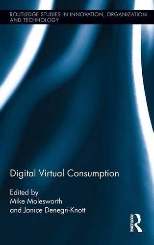 digital virtual consumption routledge studies in innovation organization and technology Reader