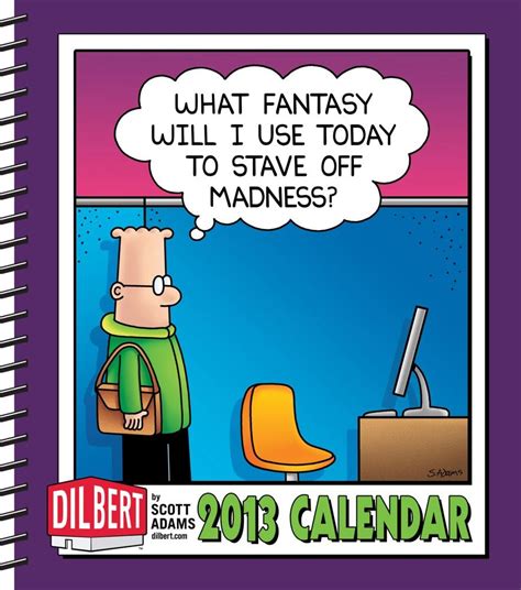 dilbert 2013 weekly planner calendar what fantasy will i use today to stave off madness? Reader