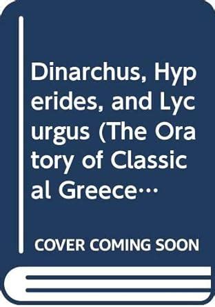 dinarchus hyperides and lycurgus oratory of classical greece PDF