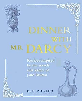 dinner with mr darcy recipes inspired by the novels of jane austen Epub