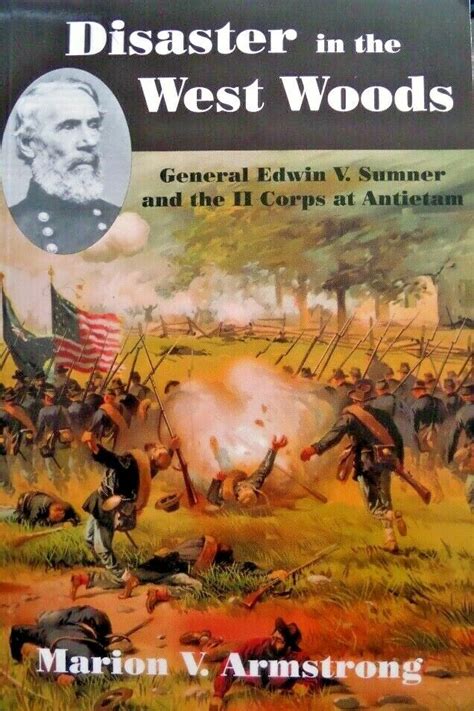 disaster in the west woods general edwin v sumner and the ii corps at antietam Doc