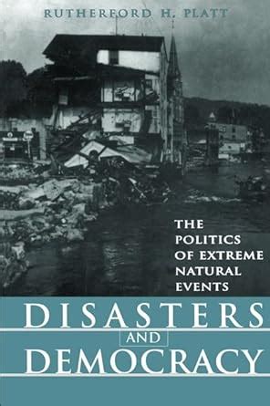 disasters and democracy the politics of extreme natural events Doc