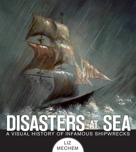 disasters at sea a visual history of infamous shipwrecks PDF