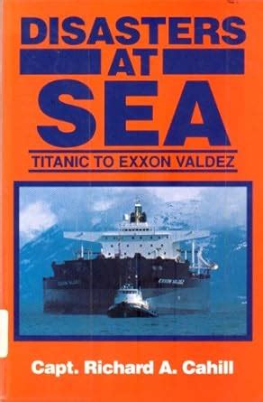 disasters at sea titanic to exxon valdez Kindle Editon