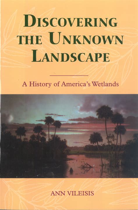 discovering the unknown landscape a history of americas wetlands Epub