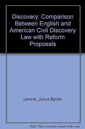 discovery acomparison between english and american civil discovery law with reform proposals Doc