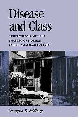 disease and class tuberculosis and the shaping of modern north american society health and medicine series Kindle Editon