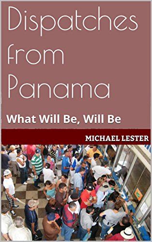 dispatches from panama what will be will be Doc