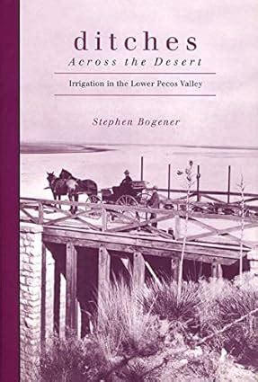 ditches across the desert irrigation in the lower pecos valley Reader