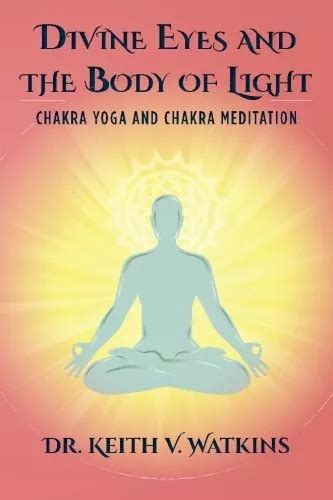 divine eyes and the body of light chakra yoga and chakra meditation Reader