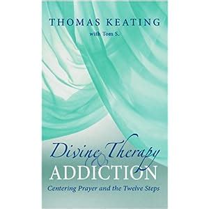 divine therapy and addiction centering prayer and the twelve steps Reader