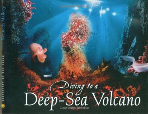 diving to a deep sea volcano scientists in the field series PDF