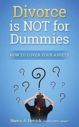 divorce is not for dummies how to cover your assets Doc