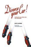 divorce your car ending the love affair with the automobile Reader