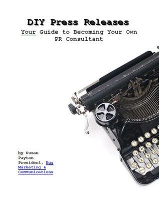 diy press releases your guide to becoming your own pr consultant Doc