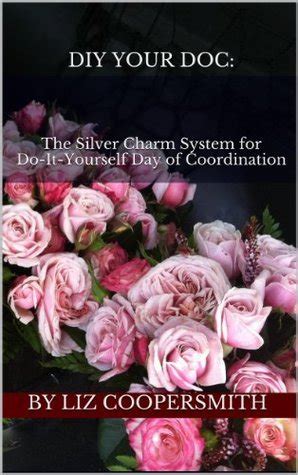 diy your doc the silver charm system for do it yourself day of coordination Reader