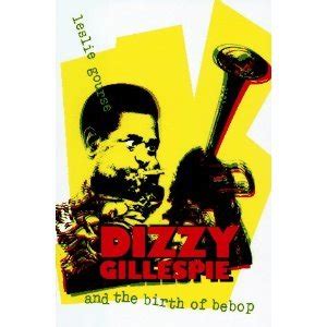 dizzy gillespie and the birth of bebop PDF