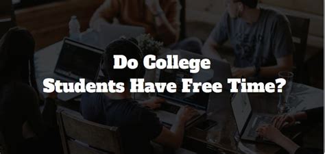 do college students have a lot of free time