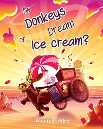 do donkeys dream ice cream Kindle Editon