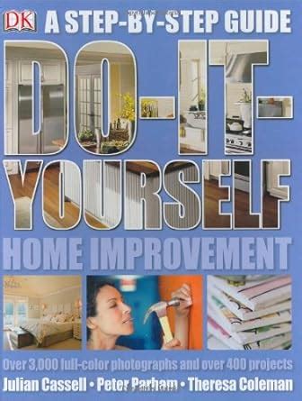 do it yourself home improvement step by step guide to home improvement Reader