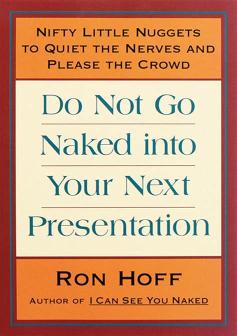 do not go naked into your next presentation nifty little nuggets to quiet the nerves and please the crowd PDF