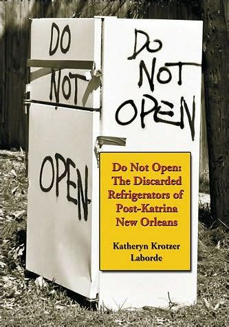 do not open the discarded refrigerators of post katrina new orleans Doc