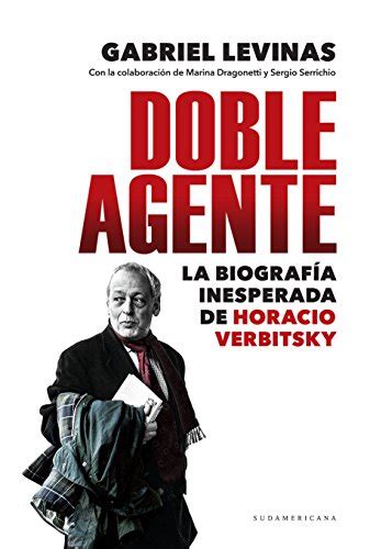 doble agente la biografia inesperada de horacio verbitsky spanish edition Epub