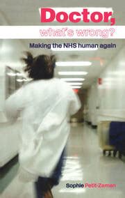 doctor whats wrong? making the nhs human again Doc