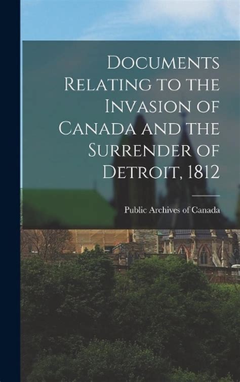 documents relating invasion canada surrender Kindle Editon