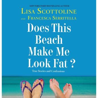 does this beach make me look fat? true stories and confessions Kindle Editon
