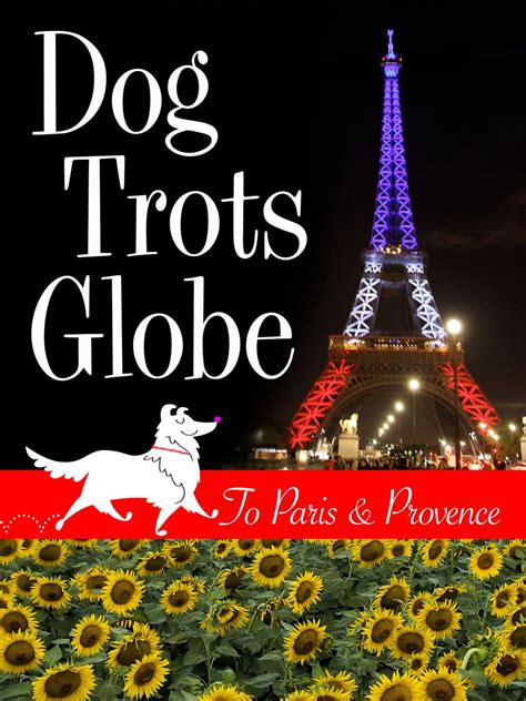 dog trots globe to paris and provence a sheltie goes to france Reader