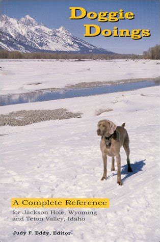 doggie doings a complete reference for jackson hole wyoming and teton valley idaho Epub