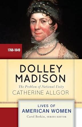 dolley madison the problem of national unity lives of american women PDF