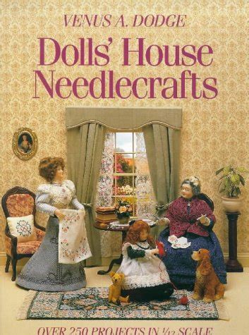 dolls house needlecrafts over 250 projects in 1 or 12 scale Kindle Editon