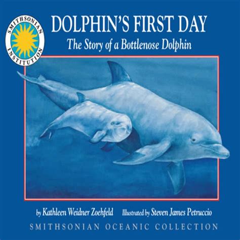 dolphins first day the story of a bottlenose dolphin smithsonian oceanic collection Doc