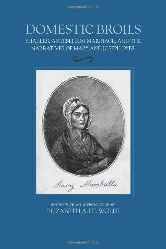 domestic broils shakers antebellum marriage and the narratives of mary and joseph dyer Reader