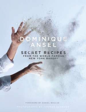dominique ansel secret recipes from the world famous new york bakery Kindle Editon