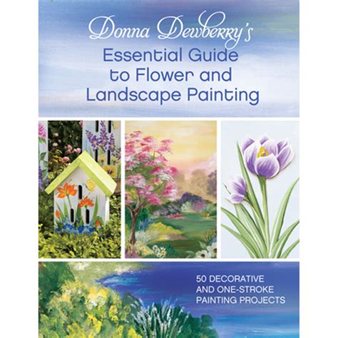 donna dewberrys essential guide to flower and landscape painting 50 decorative and one stroke painting projects Doc