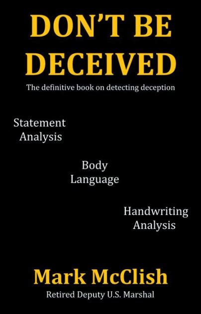 dont be deceived the definitive book on detecting deception Reader