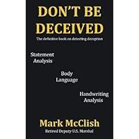 dont be deceived the definitive book on detecting deception Reader