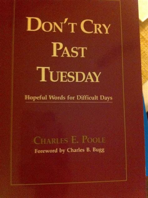 dont cry past tuesday hopeful words for difficult days 2nd edition Reader