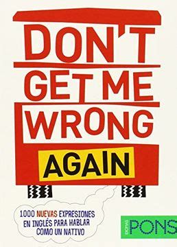 dont get me wrong again pons 1000 expresiones Kindle Editon