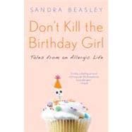 dont kill the birthday girl tales from an allergic life Reader