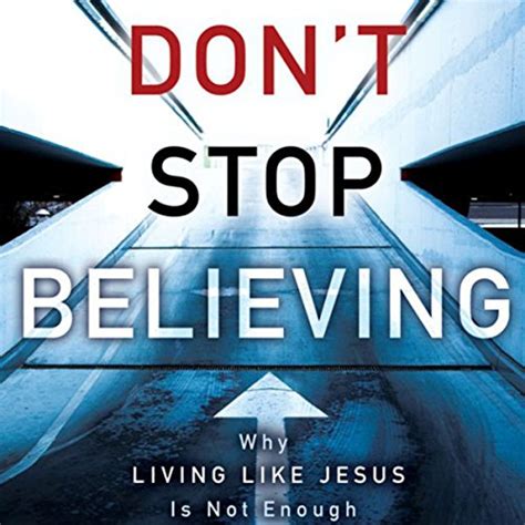 dont stop believing why living like jesus is not enough Epub