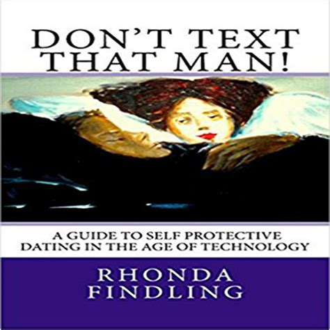 dont text that man a guide to self protective dating in the age of technology Reader