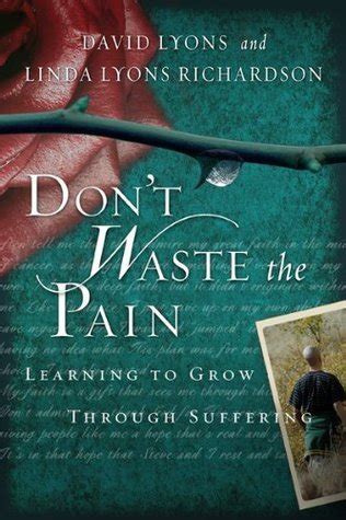 dont waste the pain learning to grow through suffering Doc