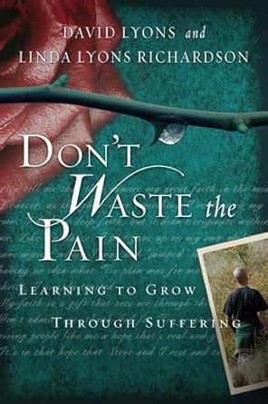 dont waste the pain learning to grow through suffering Doc