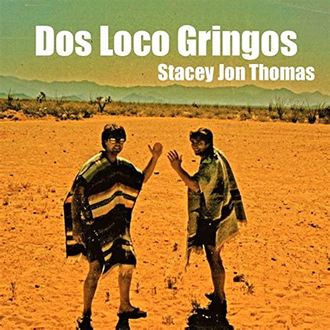 dos loco gringos stacey thomas Doc