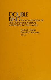 double bind the foundation of communicational approach to the family Reader